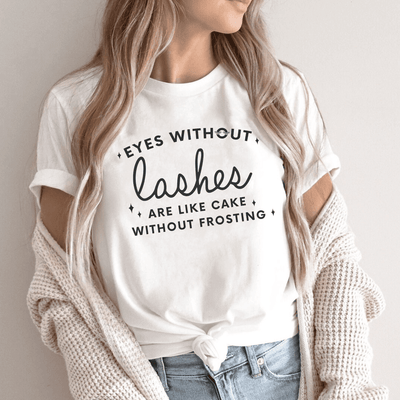 Eyes Without Lashes Are Like Cake Without Frosting t-shirt - Eyesy Lash